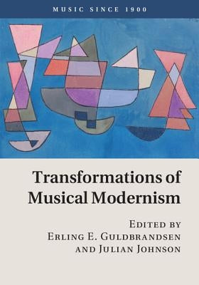 Transformations Musical Modernism by Guldbrandsen, Erling E.
