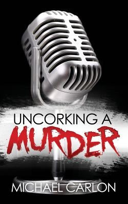 Uncorking a Murder by Carlon, Michael