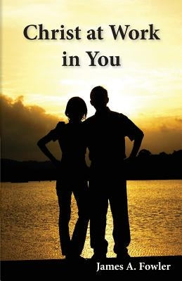 Christ At Work in You: The Continuing Function of the Risen Lord Jesus by Burnett, Sylvia