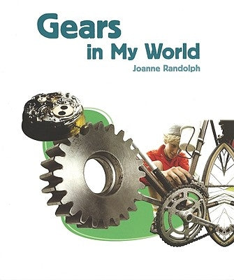 Gears in My World by Randolph, Joanne