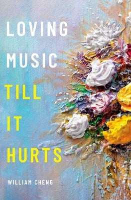 Loving Music Till It Hurts by Cheng, William