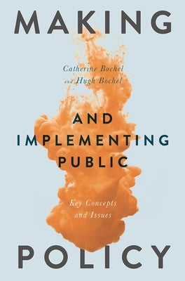 Making and Implementing Public Policy: Key Concepts and Issues by Bochel, Catherine