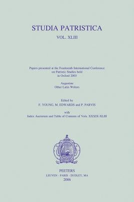 Studia Patristica. Vol. XLIII - Augustine, Other Latin Writers by Young, F.