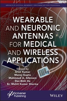 Wearable and Neuronic Antennas for Medical and Wireless Applications by Kumar, Arun