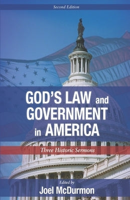 God's Law and Government in America: Three Historic Sermons by McDurmon, Joel