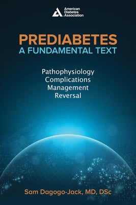 Prediabetes: A Fundamental Text: Pathophysiology, Complications, Management & Reversal by Dagogo-Jack, Samuel