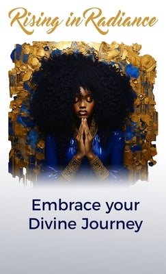 Rising in Radiance: Embrace Your Divine Journey by Meevolv