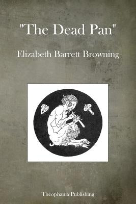 The Dead Pan by Browning, Elizabeth Barrett