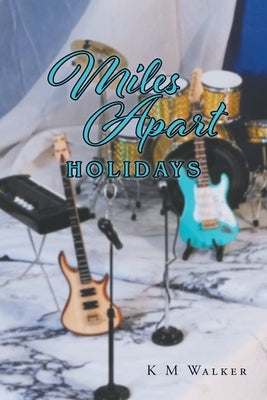 Miles Apart: Holidays by Walker, K. M.