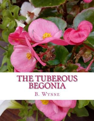 The Tuberous Begonia: Its History and Cultivation by Chambers, Roger