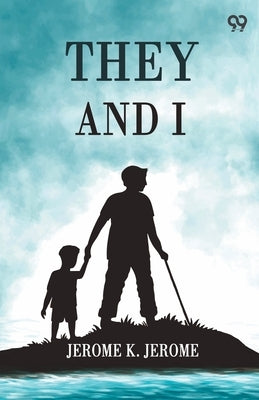 They And I by Jerome, Jerome K.