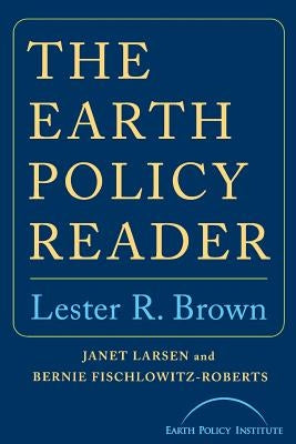 Earth Policy Reader by Brown, Lester R.