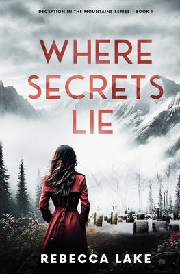 Where Secrets Lie: A Clean Romantic Suspense Novel by Lake, Rebecca