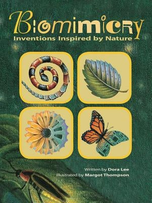Biomimicry: Inventions Inspired by Nature by Lee, Dora