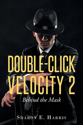 Double-Click Velocity 2: Behind the Mask by Harris, Sharon E.