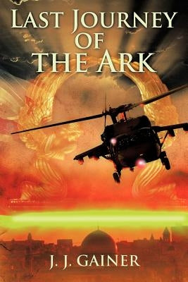 Last Journey of the Ark by Gainer, J. J.