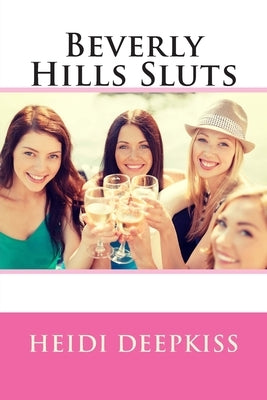 Beverly Hills Sluts by Deepkiss, Heidi
