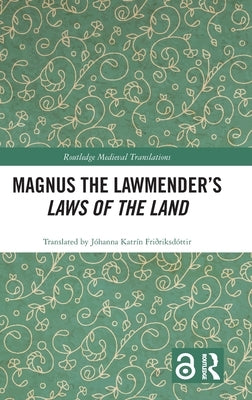 Magnus the Lawmender's Laws of the Land by Katrín Friðriksdóttir, Jóhanna
