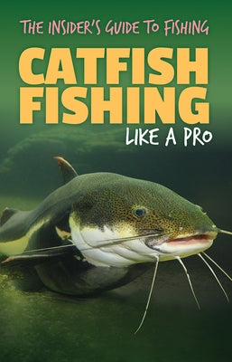 Catfish Fishing Like a Pro by Roesser, Marie