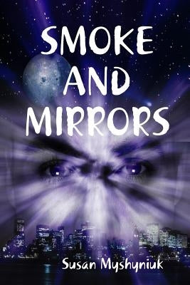 Smoke and Mirrors by Myshyniuk, Susan