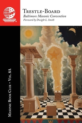 The Masonic Book Club, Vol. 8A: Trestle-Board by Baltimore Masonic Convention