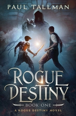 Rogue Destiny: Beginnings by Tallman, Paul