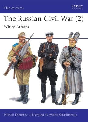 The Russian Civil War (2): White Armies by Khvostov, Mikhail