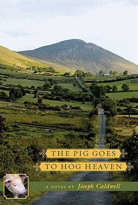 The Pig Goes to Hog Heaven by Caldwell, Joseph