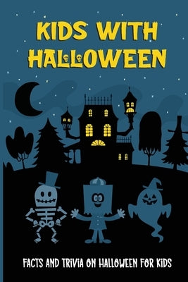 Kids With Halloween: Facts And Trivia On Halloween For Kids: Dark Halloween Facts by Yazzle, Lorita
