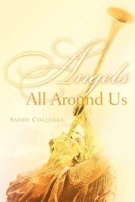 Angels All Around Us by Colledge, Sandy