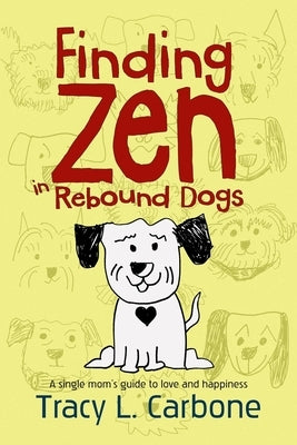 Finding Zen in Rebound Dogs by Carbone, Tracy L.