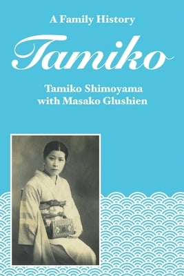Tamiko: A Family History by Shimoyama, Tamiko