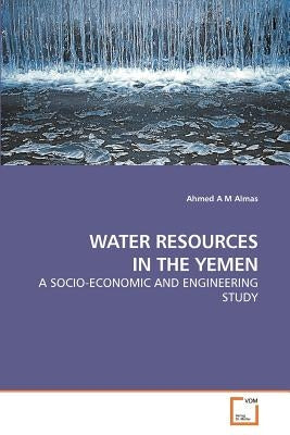 Water Resources in the Yemen by Almas, Ahmed A. M.