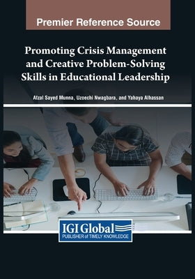 Promoting Crisis Management and Creative Problem-Solving Skills in Educational Leadership by Munna, Afzal Sayed