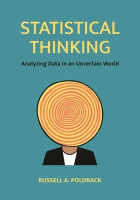 Statistical Thinking: Analyzing Data in an Uncertain World by Poldrack, Russell a.
