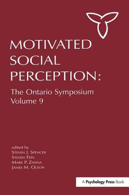 Motivated Social Perception: The Ontario Symposium, Volume 9 by Spencer, Steven J.