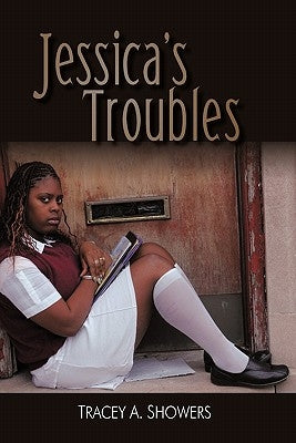 Jessica's Troubles by Showers, Tracey A.