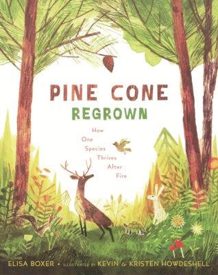 Pine Cone Regrown: How One Species Thrives After Fire by Boxer, Elisa