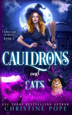 Cauldrons and Cats: A Witchy Cozy Paranormal Mystery by Pope, Christine