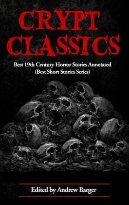 Crypt Classics: Best 19th Century Horror Stories Annotated by Le Fanu, Joseph