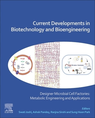Current Developments in Biotechnology and Bioengineering: Designer Microbial Cell Factories: Metabolic Engineering and Applications by Joshi, Swati