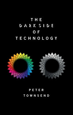 The Dark Side of Technology by Townsend, Peter
