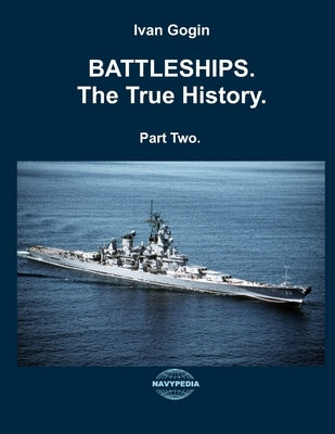 Battleships. The True History. Vol. II by Balakin, Sergey