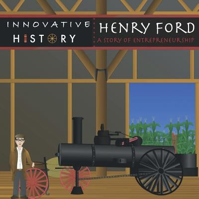 Henry Ford: A Story of Entrepreneurship by Holt, Bryant