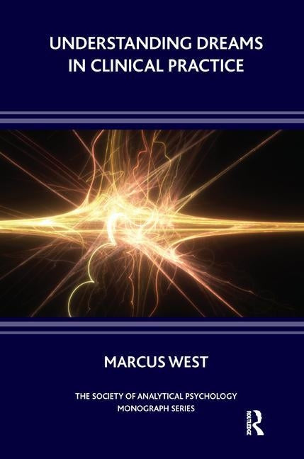 Understanding Dreams in Clinical Practice by West, Marcus
