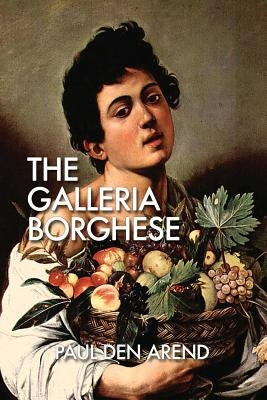 The Galleria Borghese by Den Arend, Paul