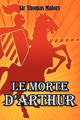 Le Morte D'Arthur by Malory, Thomas