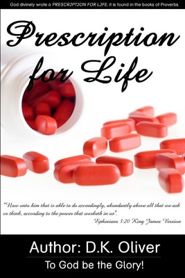 Prescription for Life by Oliver, D. K.