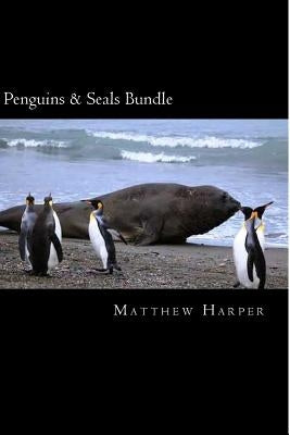 Penguins & Seals Bundle: A Fascinating Book Containing Penguin & Seal Facts, Trivia, Images & Memory Recall Quiz: Suitable for Adults & Childre by Harper, Matthew