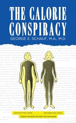 The Calorie Conspiracy by Schauf, M. a.